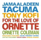 Jamaaladeen Tacuma, Tony Kofi: For the Love of Ornette - Plak Foto #1