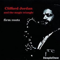 Clifford Jordan, The Magic Triangle: Firm Roots - Plak
