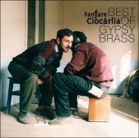 Fanfare Ciocarlia: Best Of Gypsy Brass - Plak