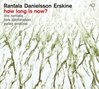 Iiro Rantala, Lars Danielsson, Peter Erskine: How Long Is Now? - Plak