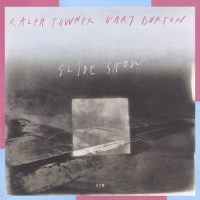 Ralph Towner, Gary Burton: Slide Show - CD
