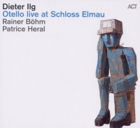 Dieter Ilg: Otello live at Schloss Elmau - CD