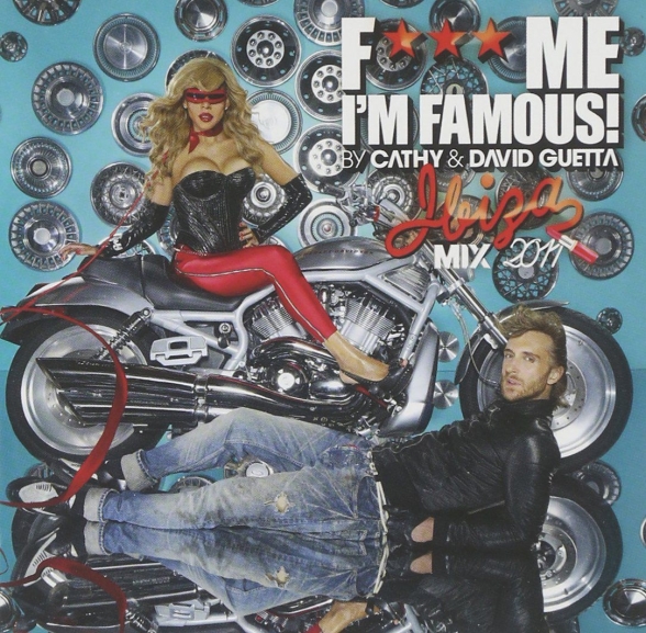 David Guetta, Cathy: F*** Me, I'm Famous! (Ibiza Mix 2011) - CD Foto #1