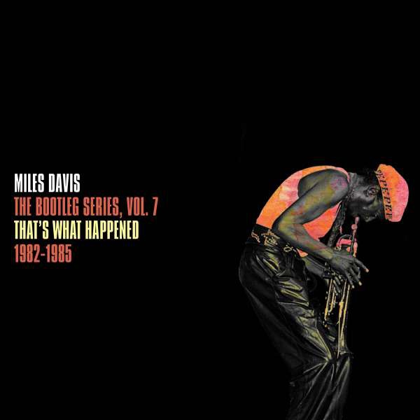 Miles Davis: The Bootleg Series Vol. 7: That's What Happened 1982