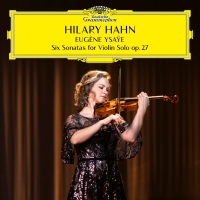 Hilary Hahn: Ysaye: Six Sonatas for Solo Violin Op. 27 - UHQCD