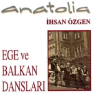 Anatolia, İhsan Özgen: Ege ve Balkan Dansları - CD Foto #1