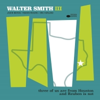 Walter Smith: Three Of Us Are From Houston And Reuben Is Not - Plak