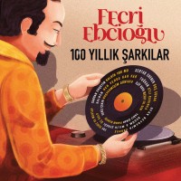 Çeşitli Sanatçılar: Fecri Ebcioğlu 100 Yıllık Şarkılar - Plak