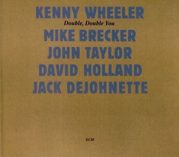 Kenny Wheeler, Mike Brecker, John Taylor, David Holland, Jack DeJohnette: Double, Double You - CD Foto #1