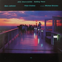 John Abercrombie, Marc Johnson, Peter Erskine, Michael Brecker: Getting There - CD