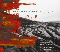 Dawn Upshaw, Iarla Ó Lionáird, Crash Ensemble, Alan Pierson: Donnacha Dennehy: Gra Agus Bas, That The Night Come - CD