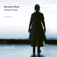 Meredith Monk: Cellular Songs - CD