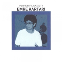 Emre Kartarı: Perpetual Anxiety - CD