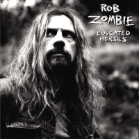 Rob Zombie: Educated Horses - Plak