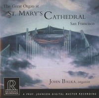 John Balka: The Great Organ St.Mary's Cathedral San Francisco - CD & HDCD