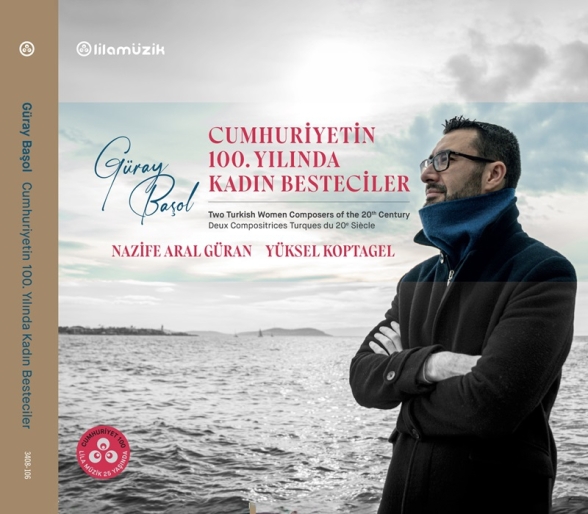 Güray Başol: Cumhuriyet'in 100. Yılında Kadın Besteciler - CD Foto #1