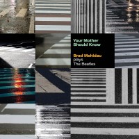 Brad Mehldau: Your Mother Should Know: Brad Mehldau Plays The Beatles - CD