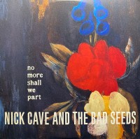 Nick Cave and the Bad Seeds: No More Shall We Part - Plak