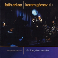 Fatih Erkoç & Kerem Görsev Trio: The Lady From İstanbul - Live Performance - CD