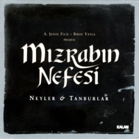 Aziz Şenol Filiz, Birol Yayla: Mızrabın Nefesi - Neyler & Tanburlar - CD