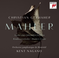 Kent Nagano, Orchestre Symphonique de Montreal, Christian Gerhaher: Mahler: Orchestral Songs - CD