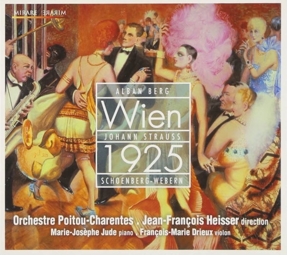 Marie-Josephe Jude, Francois-Marie Drieux, Orchestre Poitou-Charentes, Jean-Francois Heisser: Wien 1925 - Berg, Strauss, Schonberg, Webern - CD Foto #1