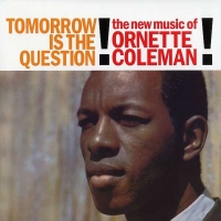 Ornette Coleman: Tomorrow Is the Question!  (Reissue - Limited Edition) - UHQCD