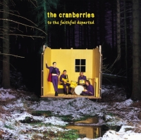 The Cranberries: To The Faithful Departed (Remastered) - Plak