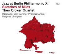 Theo Croker, Magnus Lindgren, Members of the Berliner Philharmoniker: Jazz At Berlin Philharmonic XII: Sketches Of Miles - CD