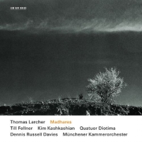 Till Fellner, Kim Kashkashian, Dennis Russell Davies, Münchener Kammerorchester, Quatuor Diotima: Thomas Larcher: Madhares - CD