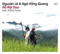 Nguyên Lê, Ngo Hong Quang: Ha Noi Duo - CD