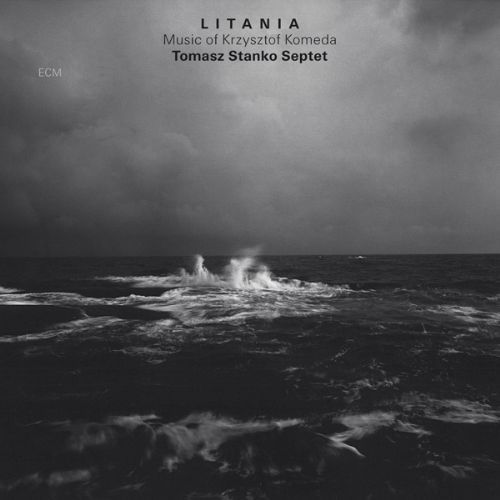 Tomasz Stanko Septet: Litania - Music of Krzysztof Komeda - CD Foto #1
