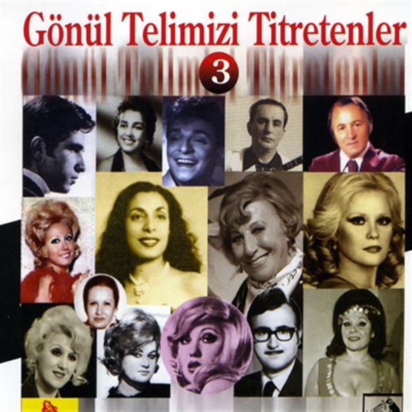 Çeşitli Sanatçılar: Gönül Telimizi Titretenler 3 - CD Foto #1