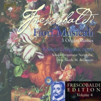 Roberto Loreggian, Schola Gregoriana choir, Dom Nicola M. Bellinazzo: Frescobaldi Edition Vol. 4 - Fiori Musicali, 3 Organ Masses - CD