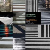 Brad Mehldau: Your Mother Should Know: Brad Mehldau Plays The Beatles - Plak