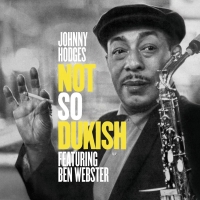 Johnny Hodges: Not So Dukish + 7 Bonus Tracks - CD