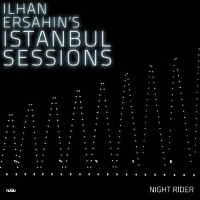 İlhan Erşahin: Istanbul Sessions – Night Rider - CD