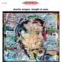 Charles Mingus: Tonight At Noon - Plak