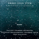 Tallinn Chamber Orchestra, Estonian Philharmonic Chamber Choir, Tõnu Kaljuste: Erkki-Sven Tüür: Cristallisatio - CD Foto #1