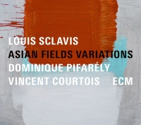 Louis Sclavis, Dominique Pifarely, Vincent Courtois: Asian Fields Variations - CD