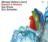 Michael Wollny's [em]: Wasted & Wanted - Plak