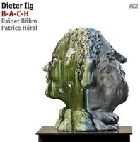 Dieter Ilg Trio: B-A-C-H - CD