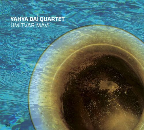 Yahya Dai Quartet: Ümitvar Mavi - CD Foto #1