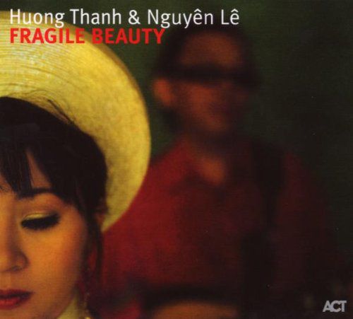 Houng Thanh, Nguyên Lê: Fragile Beauty - CD Foto #1