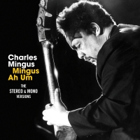 Charles Mingus: Mingus Ah Um: The Stereo & Mono Versions - CD