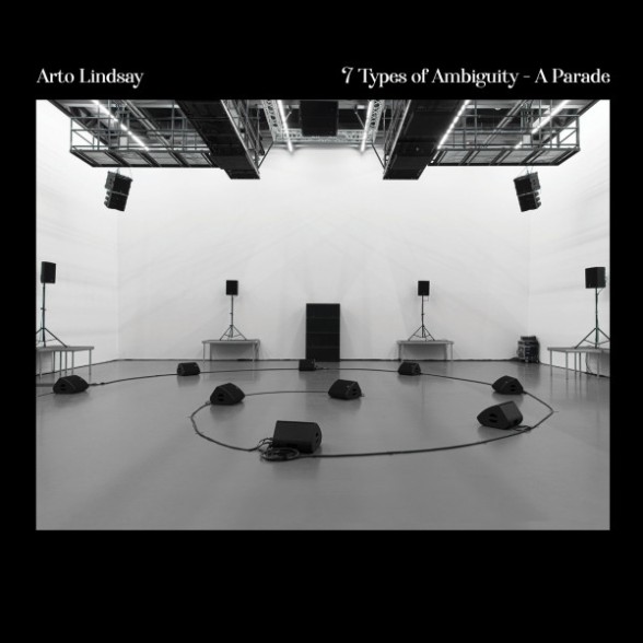 Arto Lindsay - 7 Types Of Ambiguity - A Parade