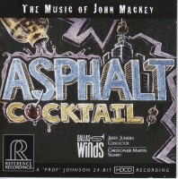 Jerry Junkin, Dallas Winds Orchestra: Asphalt Cocktail (The Music Of John Mackey) - CD & HDCD