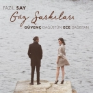 Guvenc Dagustun, Ece Dağıstan: Fazıl Say: Güz Şarkıları - CD Foto #1