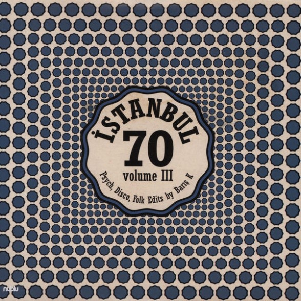 Barış K - İstanbul 70 - Psych, Disco Folk Edits By Barış K - Volume III