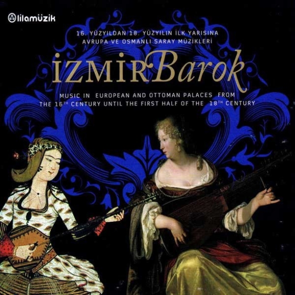İzmir Barok: Avrupa ve Osmanlı Saray Müzikleri - CD Foto #1